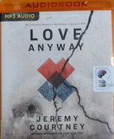 Love Anyway written by Jeremy Courtney performed by Jeremy Courtney on MP3 CD (Unabridged)